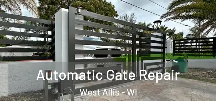 Automatic Gate Repair West Allis - WI