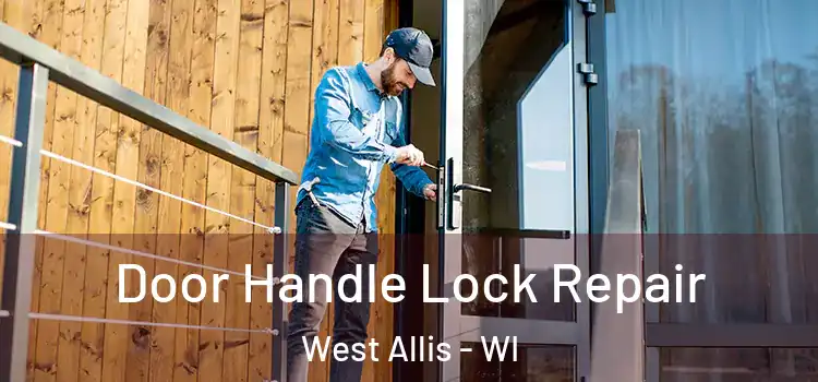 Door Handle Lock Repair West Allis - WI