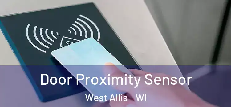 Door Proximity Sensor West Allis - WI