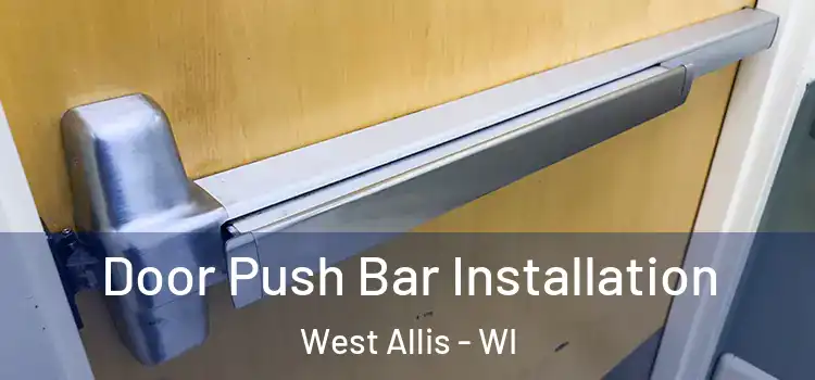 Door Push Bar Installation West Allis - WI