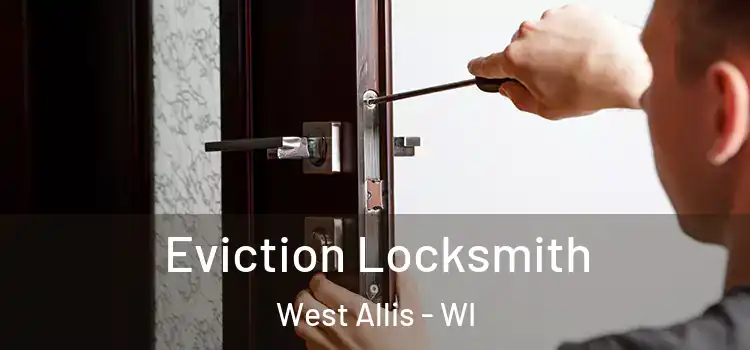  Eviction Locksmith West Allis - WI