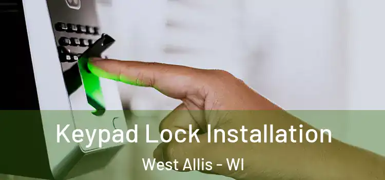 Keypad Lock Installation West Allis - WI