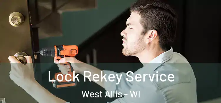 Lock Rekey Service West Allis - WI