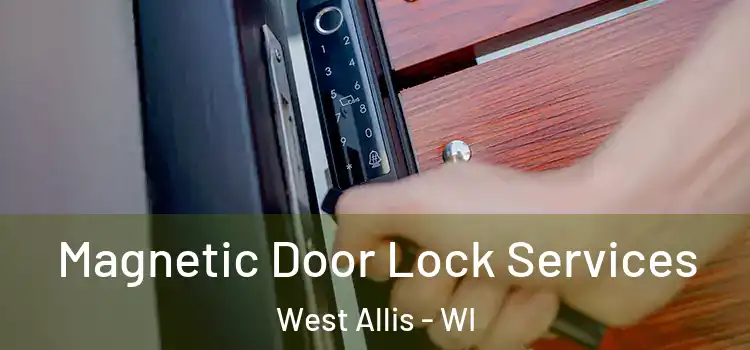  Magnetic Door Lock Services West Allis - WI