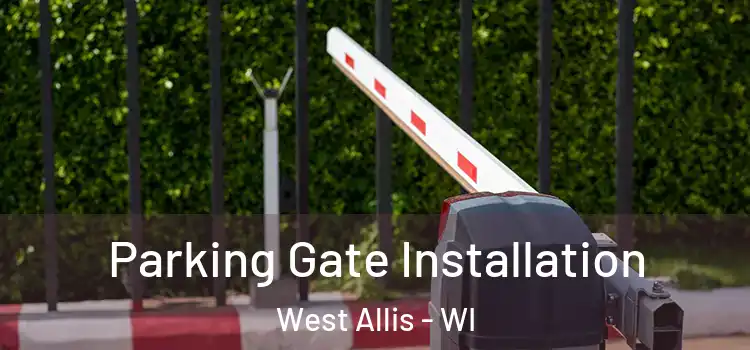 Parking Gate Installation West Allis - WI