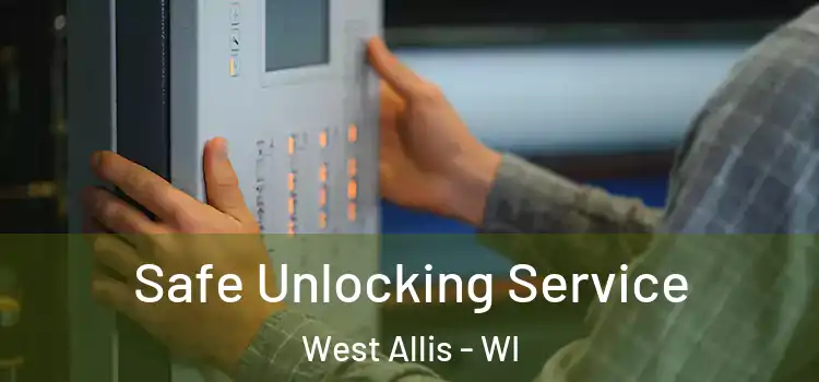Safe Unlocking Service West Allis - WI