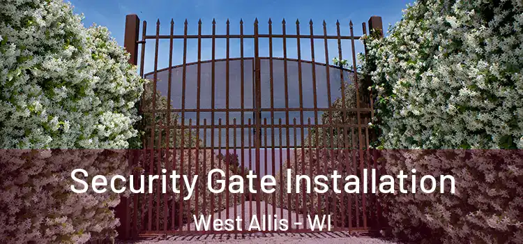  Security Gate Installation West Allis - WI