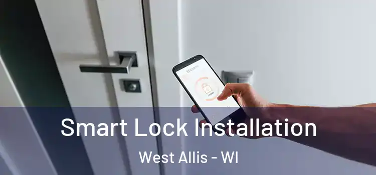  Smart Lock Installation West Allis - WI