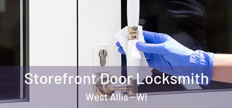 Storefront Door Locksmith West Allis - WI